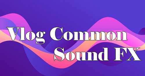 vlogger common sound fx